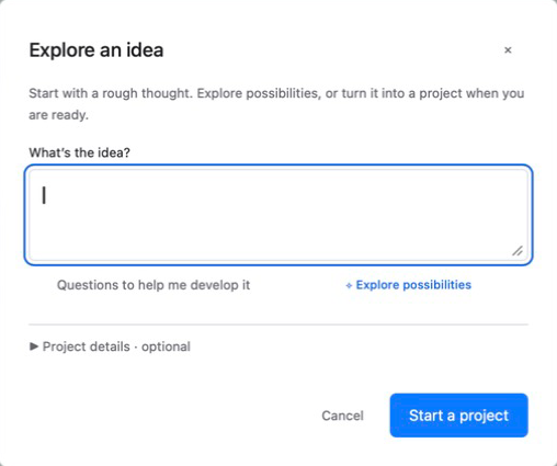 Explore an idea dialog with a rough thought field and a Start a project button